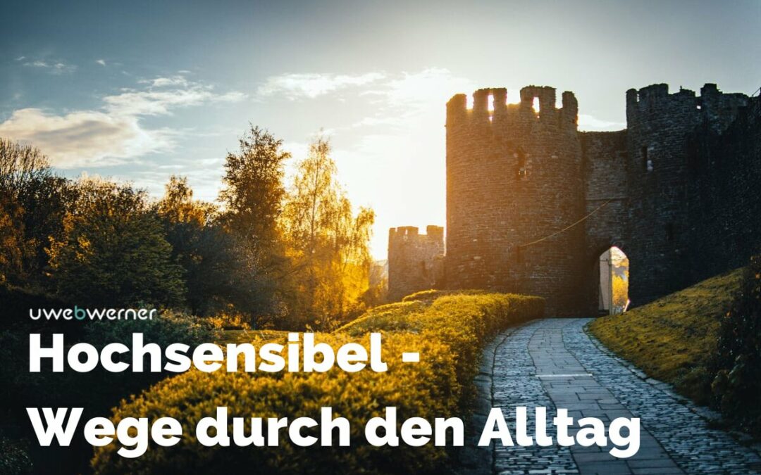 Hochsensibel – Wege durch den Alltag