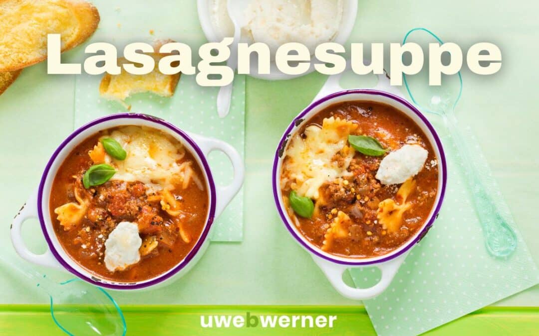 Lasagnesuppe: Die perfekte Kombination aus Suppe und Pasta