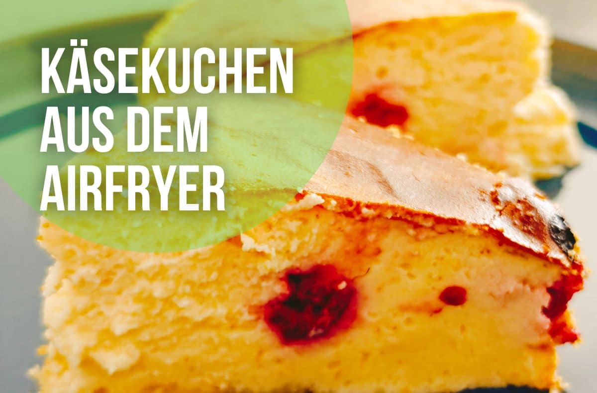 Käsekuchen aus dem Airfryer